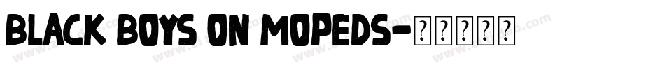 Black boys on mopeds字体转换